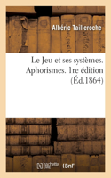 Jeu et ses systèmes. Aphorismes. 1re édition