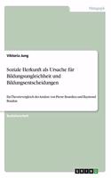 Soziale Herkunft als Ursache für Bildungsungleichheit und Bildungsentscheidungen