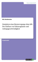 Simulation eines Bremsvorgangs ohne ABS. Der Einfluss von Fahrzeugmasse und Anfangsgeschwindigkeit