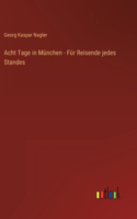 Acht Tage in München - Für Reisende jedes Standes