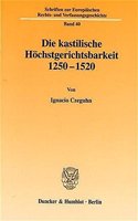 Die Kastilische Hochstgerichtsbarkeit 1250 - 1520