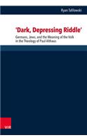 'Dark, Depressing Riddle': Germans, Jews, and the Meaning of the Volk in the Theology of Paul Althaus