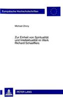 Zur Einheit Von Spiritualitaet Und Intellektualitaet Im Werk Richard Schaefflers