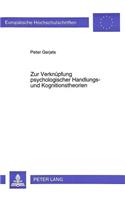 Zur Verknuepfung psychologischer Handlungs- und Kognitionstheorien: Die Strukturalistische Konstruktion Intertheoretischer Baender Am Beispiel Von Rubikontheorie Der Handlungsphasen Und Act*-Theorie