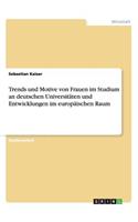 Trends und Motive von Frauen im Studium an deutschen Universitäten und Entwicklungen im europäischen Raum