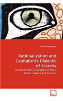 Rationalization and Capitalism's Dialectic of Scarcity