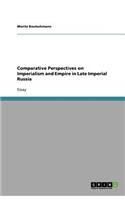 Comparative Perspectives on Imperialism and Empire in Late Imperial Russia