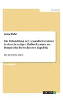 Die Entwicklung der Gesundheitssysteme in den ehemaligen Ostblockstaaten am Beispiel der Tschechischen Republik