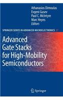 Advanced Gate Stacks for High-Mobility Semiconductors: (27 Springer Series in Advanced Microelectronics)
