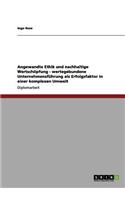 Angewandte Ethik und nachhaltige Wertschöpfung - wertegebundene Unternehmensführung als Erfolgsfaktor in einer komplexen Umwelt