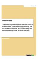 Ausarbeitung einer technisch-wirtschaftlich basierenden Entscheidungsgrundlage für die Investition in die Modernisierung der Heizungsanlage bzw. Neuanschaffung