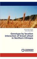 Genotype by Location Interaction of Bread Wheat in Northern Ethiopia