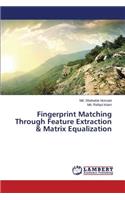 Fingerprint Matching Through Feature Extraction & Matrix Equalization