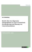 Bericht über das Allgemeine Schulpraktikum an einer Grundschule. Protokollierung und Planung von Unterrichtseinheiten