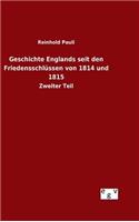 Geschichte Englands seit den Friedensschlüssen von 1814 und 1815: (German)