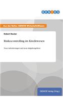 Risikocontrolling im Kreditwesen: Neue Anforderungen und neue Aufgabengebiete