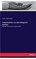 Volkstümliches aus dem Königreich Sachsen