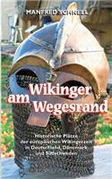 Wikinger am Wegesrand: Historische Plätze der europäischen Wikingerzeit in Deutschland, Dänemark und Südschweden(German)