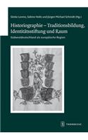 Historiographie - Traditionsbildung, Identitatsstiftung Und Raum
