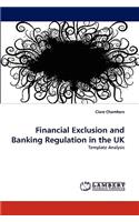 Financial Exclusion and Banking Regulation in the UK
