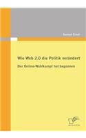 Wie Web 2.0 die Politik verändert: Der Online-Wahlkampf hat begonnen(German)