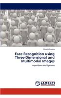 Face Recognition using Three-Dimensional and Multimodal Images