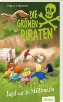 Die Grunen Piraten - Jagd auf die Mullmafia: Spannend, witzig, waghalsig â€“ packender Kinderkrimi fur Jungen und Madchen ab 8 Jahre, die Natur und Tiere lieben