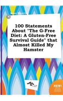 100 Statements about the G-Free Diet: A Gluten-Free Survival Guide That Almost Killed My Hamster(English)