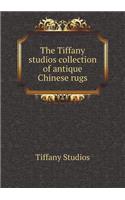 The Tiffany Studios Collection of Antique Chinese Rugs