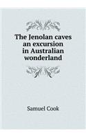 The Jenolan Caves an Excursion in Australian Wonderland