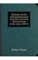 Memoirs of the Distinguished Men of Science of Great Britain Living in the Years 1807-8