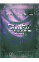 Woodwork for the Grades, for Use in Manual Training Classes