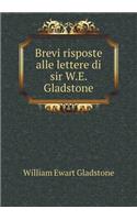 Brevi risposte alle lettere di sir W.E. Gladstone