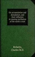 On accumulation and denudation, and their influence in causing oscillation of the earth's crust