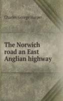 THE NORWICH ROAD AN EAST ANGLIAN HIGHWA