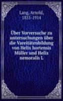 Uber Vorversuche zu untersuchungen uber die Vareitatenbildung von Helix hortensis Muller und Helix nemoralis L.