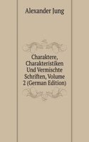 Charaktere, Charakteristiken Und Vermischte Schriften, Volume 2 (German Edition)