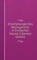 Entscheidungen Des Reichsgerichts in Zivilsachen, Volume 3 (German Edition)