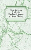 Dissertationes Academiae Upsaliensis Volume v.1 (Latin Edition)