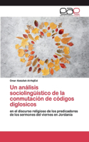 Un análisis sociolingüístico de la conmutación de códigos diglosicos