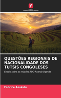 Questões Regionais de Nacionalidade DOS Tutsis Congoleses