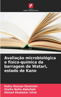 Avaliação microbiológica e físico-química da barragem de Watari, estado de Kano