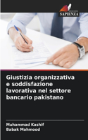 Giustizia organizzativa e soddisfazione lavorativa nel settore bancario pakistano
