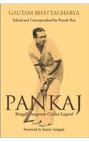 Pankaj - Bengals Forgotten Cricket Legend