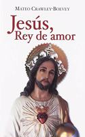 Jesus, Rey de amor (FUERA DE COLECCION) (Spanish Edition)