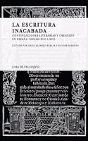 La escritura inacabada - continuaciones literarias y creacion en espana, siglos XIII a XVII