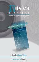 Musica dispersa: Apropiacion, influencias, robos y remix en la era de la escucha digital (Spanish Edition)