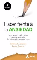 Hacer frente a la ansiedad: 10 formas practicas de aliviar la ansiedad, los miedos y las preocupaciones (Spanish Edition)