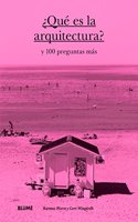 Â¿Que es la arquitectura?: y 100 preguntas mas