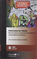 Fabricantes de vinetas. Marvel comics y la industria de la historieta estadounidense del siglo XX